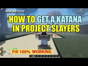 How to Get a Katana in Project Slayers 2025 [New Method]