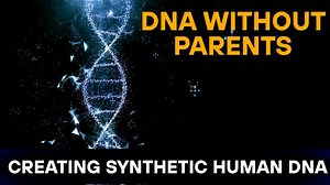 Human DNA Without Parents? The Science Is Real and It's Just Beginning