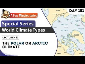 II World Climate Types II Lecture 11 - The Polar or Arctic Climate II
