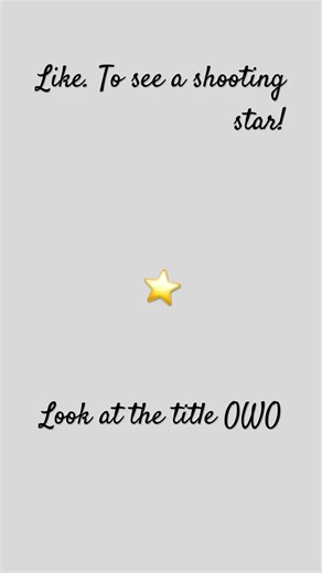 Here is a shooting star 💫 keep it :3