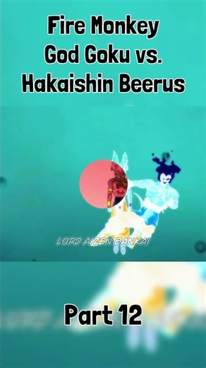 Fire Monkey God Goku vs. Hakaishin Beerus - Part 12