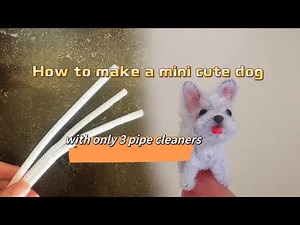 How to make a cute mini dog with only 3 pipe cleaners #craft #diy #handmade #easycraft #cutedog
