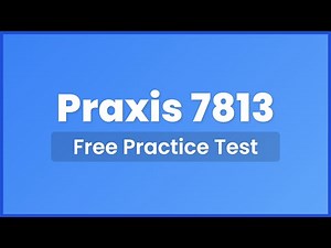 Praxis 7813 Practice Test (Math) - Questions and Answers To Help You Pass