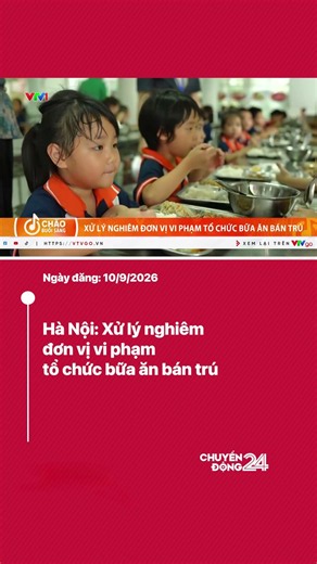 Hà Nội: Xử lý nghiêm đơn vị vi phạm tổ chức bữa ăn bán trú