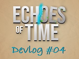 Echoes of Time Devlog #04 - An adventure through time!  news