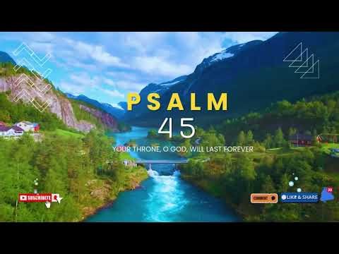 Psalm 45 | Your throne O God will last for ever and Ever