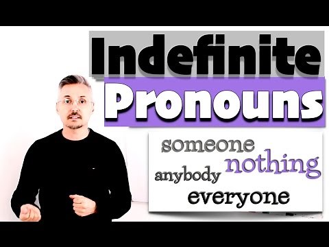 Lesson on INDEFINITE PRONOUNS (someone, nothing, anybody, everyone, anything, etc.)