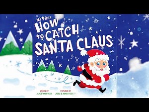 My First: How to Catch Santa Claus - An Animated Read Aloud with Moving Pictures for Early Readers