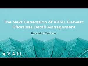 The Next Generation of AVAIL Harvest: Effortless Detail Management