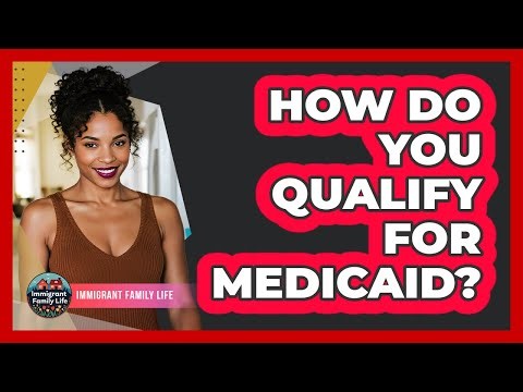 How Do You Qualify For Medicaid?