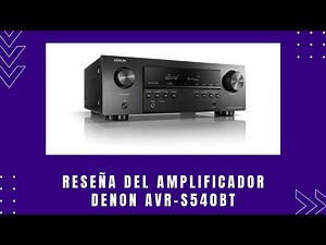 DENON AVR S540BT 5.2 Channel Amplifier Review