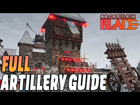 Conqueror's Blade - Full Artillery Guide