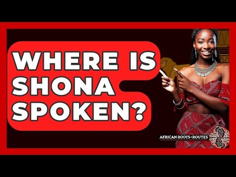 Where Is Shona Spoken? - African Roots And Routes