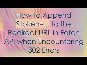 How to Append ?token=... to the Redirect URL in Fetch API when Encountering 302 Errors