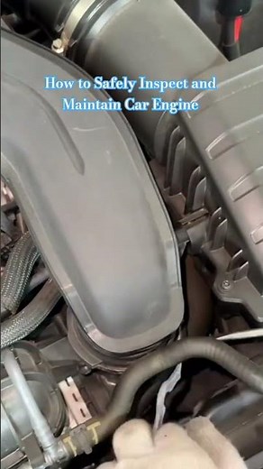How to Safely Inspect and Maintain Car Engine