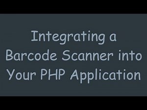 Integrating a Barcode Scanner into Your PHP Application