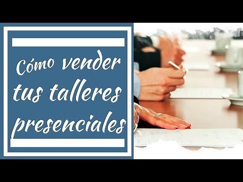 Como vender tu talleres presenciales