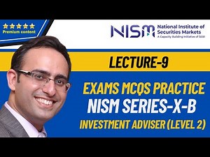 NISM Series-X-B: Investment Adviser (Level 2) (EXAMS MCQs Practice) LECTURE-9