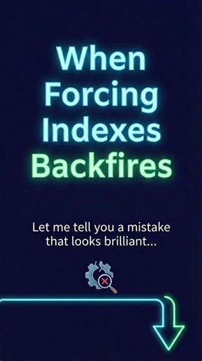 When Forcing Indexes Backfires in Production
