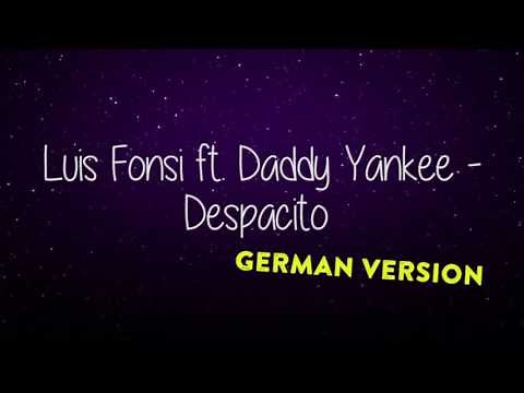 LUIS FONSI FT. DADDY YANKEE - DESPACITO DEUTSCH GERMAN VERSION