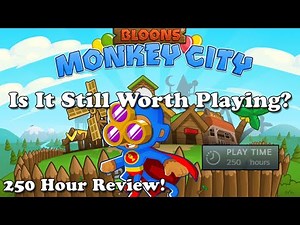 Bloons Monkey City - Still Worth Playing In 2026? Update?! [250 Hour Review!]