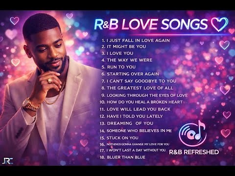 1 HOUR OF GREATEST LOVE SONGS – 18 NONSTOP TIMELESS CLASSICS BY R&B REFRESHED