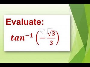 Evaluate Inverse Trigonometric Functions - Arctan ( - sq rt of 3 / 3) - Math 10 Lesson 7.a - Video 8