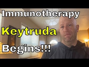 Keytruda Immunotherapy | My treatment regimen for the next few months