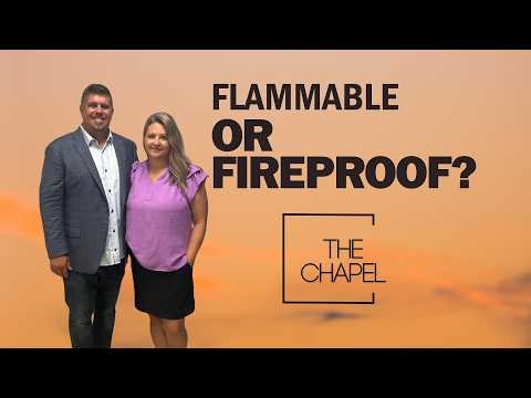 Flammable or Fireproof? | Pastor Jeremy Eastman | The Chapel