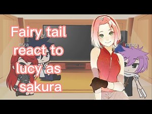 Fairy tail react to lucy as sakura