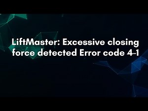 LiftMaster: Excessive closing force detected Error code 4-1