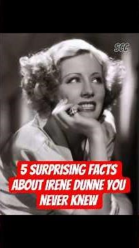 5 Surprising Facts About Irene Dunne You Never Knew!