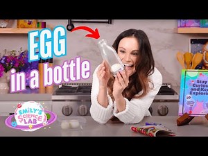 Emily's Science Lab - Egg in a Bottle Experiment - Air Pressure Experiment