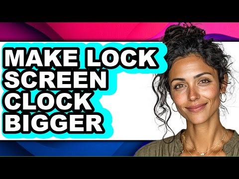 How to Make Lock Screen Clock Bigger (full Guide)