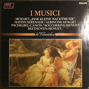 I Musici - Mozart: "Eine Kleine Nachtmusik"; Haydn: Serenade; Albinoni: Adagio; Pachelbel: Canon; Boccherini: Menuet; Beethoven: Menuet