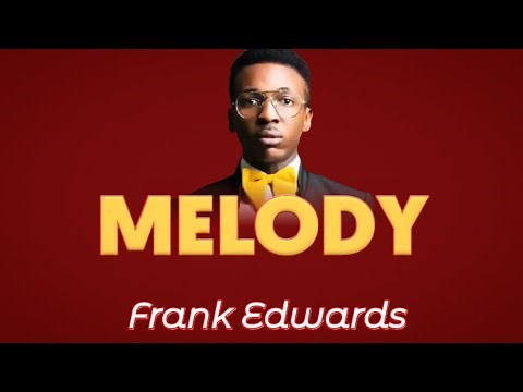 Melody by Frank Edwards || #MelodyAlbum