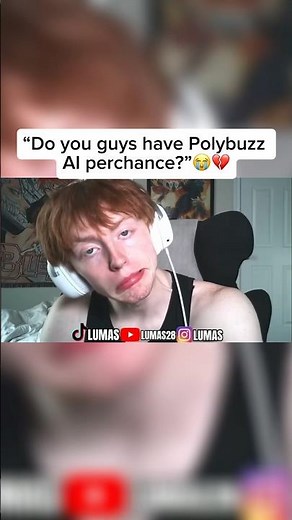 “Do you guys have PolyBuzz AI perchance”😭💔 #clips #streamer #lumas #funny #funnymoments
