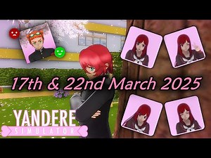 Yandere Simulator - 17th & 22nd March 2025 Update