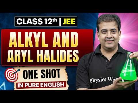 ALKYL AND ARYL HALIDES Class 12 | Complete JEE Chemistry One Shot in Pure English