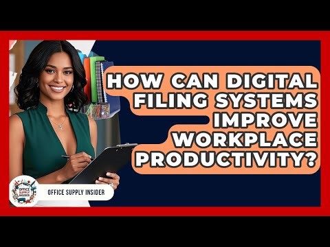 How Can Digital Filing Systems Improve Workplace Productivity? | Office Supply Insider