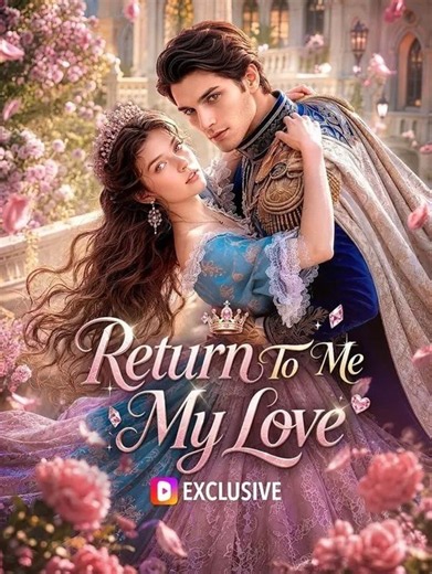RETURN TO ME MY LOVE -  FULL MOVIES ENGLISH SUB