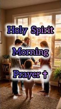 Holy Spirit Morning Prayer 🙏 Begin Your Day With God’s Presence & Blessings✝️