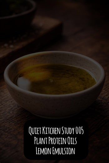 Quiet Kitchen Study 005 | Plant Protein Oils | Lemon Emulsion #cookingtiktok #lemonemulsion #quietkitchen #plantprotein #rusticchef
