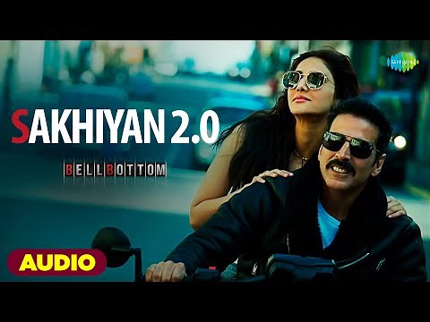 Sakhiyan 2.0 - Full Audio | Bell Bottom | Akshay Kumar | Vaani Kapoor | Maninder Buttar | Zara Khan