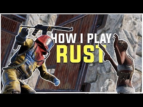 Rust - HOW I PLAY RUST (Solo & Group Survival)