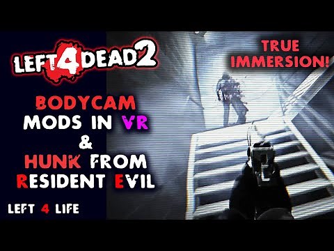 Left 4 Dead 2 - Body Cam Mod (VR PURE REALISM) - Hunk from Resident Evil 2 Concept