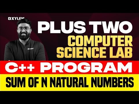 Plus Two Computer Science Lab: C++ Program - Sum of N Natural Numbers | Xylem Plus Two