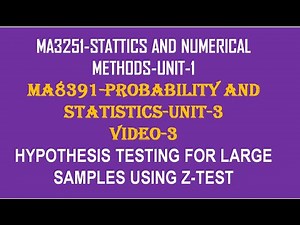 HYPOTHESIS TESTING FOR LARGE SAMPLES, Z-TEST UNIT-1 VIDEO-3