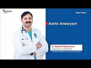 Aortic Aneurysm: Symptoms, Causes, and Treatment Options Explained by Dr. Bagirath Raghuraman