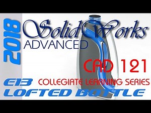 E13 SolidWorks 2018 - Lofted Bottle & Threads Tutorial